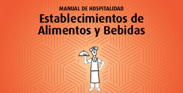 Manual de hospitalidad: Establecimientos de Alimentos y Bebidas